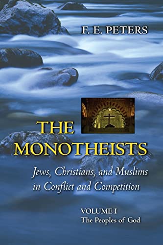 Imagen de archivo de The Monotheists: Jews, Christians, and Muslims in Conflict and Competition, Volume I Vol. 1 : The Peoples of God a la venta por Better World Books: West