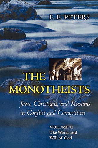 Beispielbild fr The Monotheists: Jews, Christians, and Muslims in Conflict and Competition: The Words and Will of God (Volume 2) zum Verkauf von Anybook.com