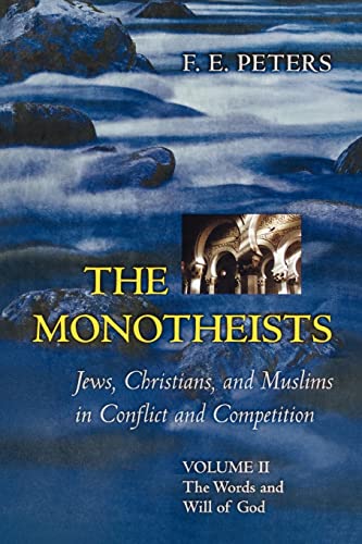 9780691123738: The Monotheists: Jews, Christians, And Muslims in Conflict And Competition