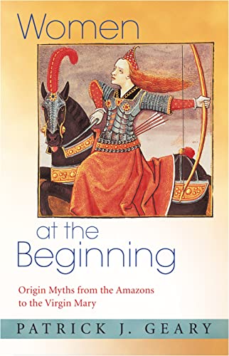Beispielbild fr Women at the Beginning : Origin Myths from the Amazons to the Virgin Mary zum Verkauf von Better World Books