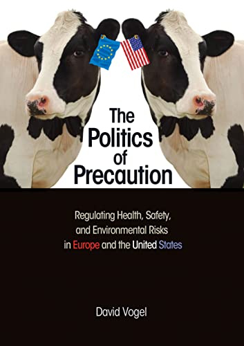 9780691124162: The Politics of Precaution: Regulating Health, Safety, and Environmental Risks in Europe and the United States