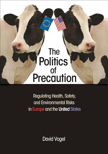 9780691124162: The Politics of Precaution: Regulating Health, Safety, and Environmental Risks in Europe and the United States