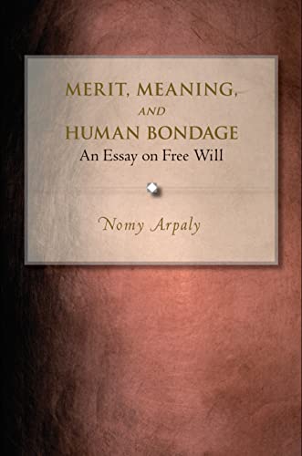 Beispielbild fr Merit, Meaning, and Human Bondage : An Essay on Free Will zum Verkauf von Better World Books