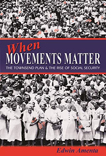 9780691124735: When Movements Matter: The Townsend Plan and the Rise of Social Security (Princeton Studies in American Politics: Historical, International, and Comparative Perspectives, 99)
