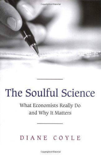 Beispielbild fr The Soulful Science: What Economists Really Do and Why It Matters zum Verkauf von Wonder Book