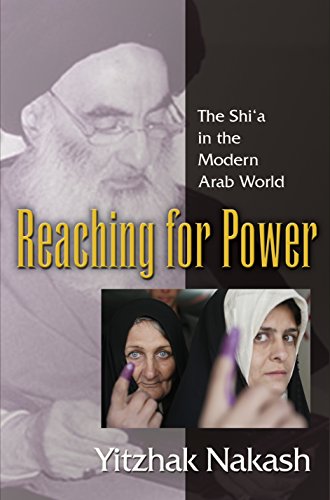 Stock image for Reaching for Power: The Shia in the Modern Arab World for sale by Dave's Books