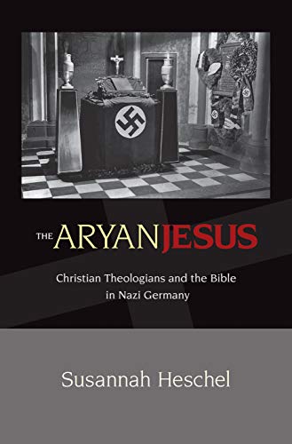 Beispielbild fr The Aryan Jesus : Christian Theologians and the Bible in Nazi Germany zum Verkauf von Better World Books