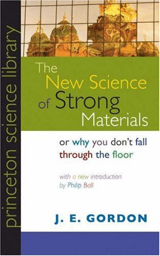 9780691125480: The New Science of Strong Materials or Why You Don't Fall through the Floor (Princeton Science Library)