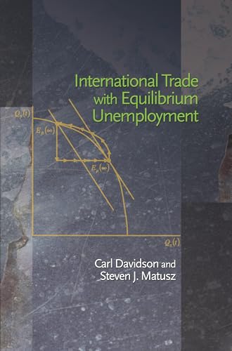 International Trade with Equilibrium Unemployment (9780691125596) by Carl Davidson; Steven J. Matusz