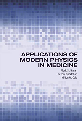 Applications of Modern Physics in Medicine (9780691125862) by Strikman, Mark; Spartalian, Kevork; Cole, Milton W.