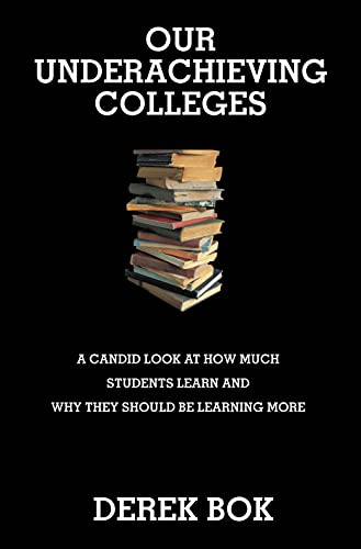 Imagen de archivo de Our Underachieving Colleges: A Candid Look at How Much Students Learn and Why They Should Be Learning More a la venta por BookHolders
