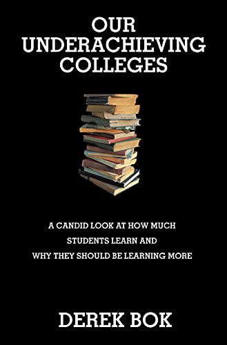 Stock image for Our Underachieving Colleges: A Candid Look at How Much Students Learn and Why They Should Be Learning More for sale by BookHolders