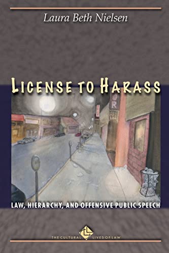 Stock image for License to Harass: Law, Hierarchy, and Offensive Public Speech (The Cultural Lives of Law) for sale by SecondSale