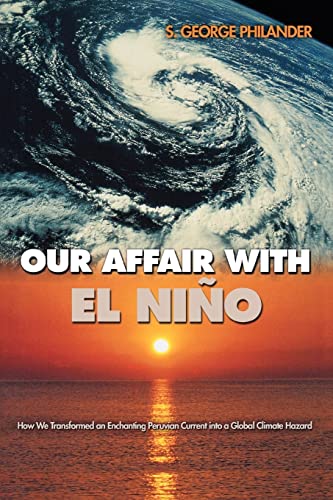 Stock image for Our Affair with el Nio : How We Transformed an Enchanting Peruvian Current into a Global Climate Hazard for sale by Better World Books