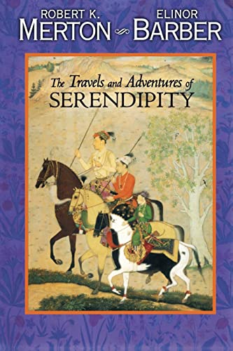 9780691126302: The Travels and Adventures of Serendipity: A Study in Sociological Semantics and the Sociology of Science