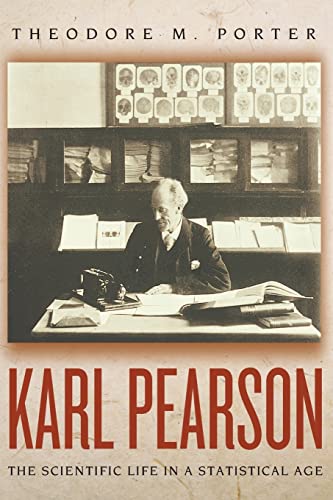 Karl Pearson: The Scientific Life in a Statistical Age (9780691126357) by Porter, Theodore M.