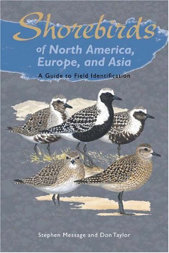 Shorebirds of North America, Europe, and Asia: A Guide to Field Identification