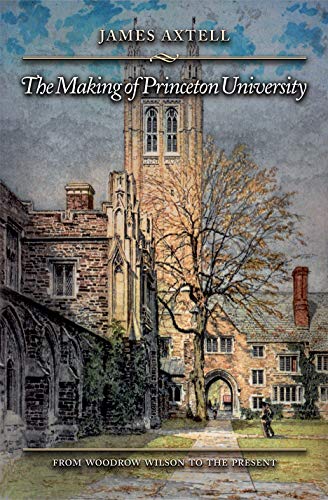 Beispielbild fr The Making of Princeton University : From Woodrow Wilson to the Present zum Verkauf von Better World Books