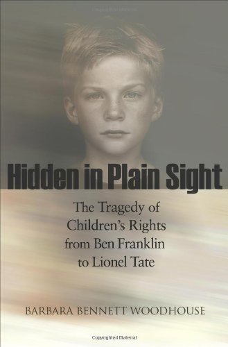 Beispielbild fr Hidden in Plain Sight : The Tragedy of Children's Rights from Ben Franklin to Lionel Tate zum Verkauf von Better World Books