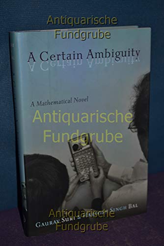 Stock image for A Certain Ambiguity A Mathematical Novel [Hardcover] Suri, Gaurav and Bal, Hartosh Singh for sale by Hay-on-Wye Booksellers