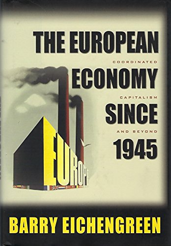 9780691127101: The European Economy Since 1945 – Coordinated Capitalism and Beyond (The Princeton Economic History of the Western World)