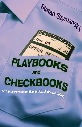 Stock image for Playbooks and Checkbooks: An Introduction to the Economics of Modern Sports for sale by SecondSale