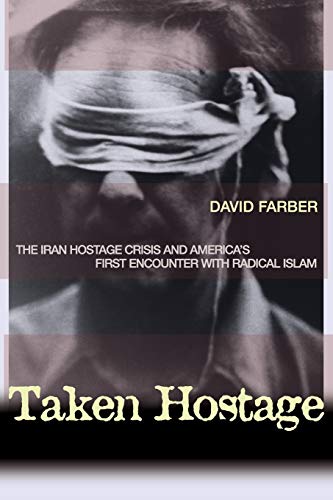 9780691127590: Taken Hostage: The Iran Hostage Crisis and America's First Encounter With Radical Islam