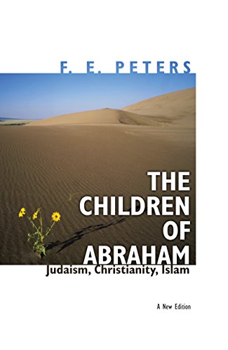 Stock image for The Children of Abraham: Judaism, Christianity, Islam - New Edition (Princeton Classic Editions) for sale by SecondSale