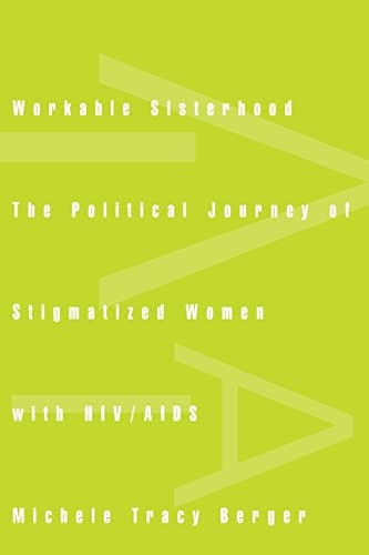 Stock image for Workable Sisterhood: The Political Journey of Stigmatized Women with HIV/AIDS for sale by BooksRun