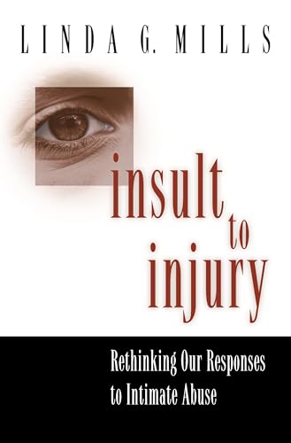 Stock image for Insult to Injury: Rethinking our Responses to Intimate Abuse for sale by A Team Books