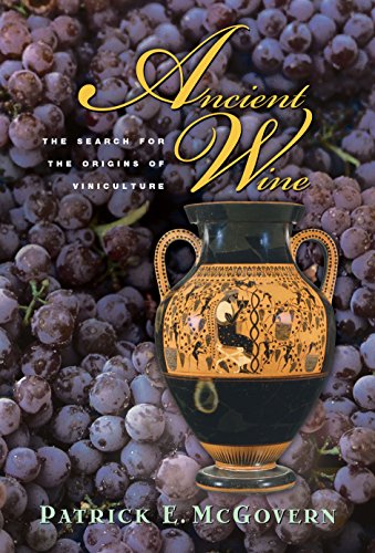 Ancient Wine: The Search for the Origins of Viniculture - McGovern, Patrick E.