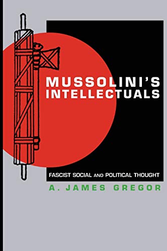 Beispielbild fr Mussolini's Intellectuals : Fascist Social and Political Thought zum Verkauf von Better World Books