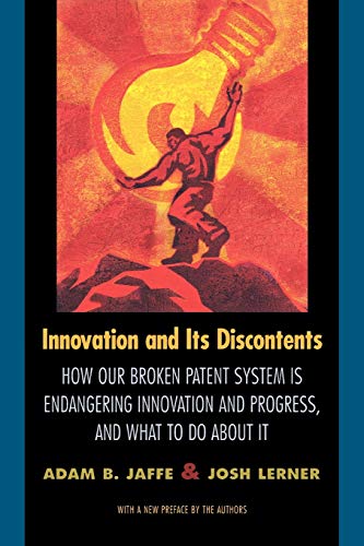 9780691127941: Innovation and Its Discontents: How Our Broken Patent System is Endangering Innovation and Progress, and What to Do About It