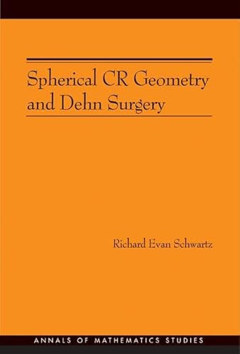 Stock image for Spherical CR Geometry and Dehn Surgery (AM-165) (Annals of Mathematics Studies (165)) for sale by Weird World
