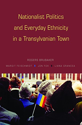 Stock image for Nationalist Politics and Everyday Ethnicity in a Transylvanian Town for sale by Second Story Books, ABAA