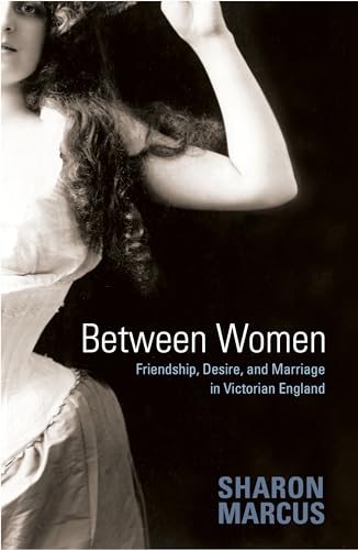 9780691128351: Between Women: Friendship, Desire, and Marriage in Victorian England
