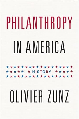 9780691128368: Philanthropy in America: A History