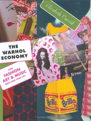 Imagen de archivo de The Warhol Economy: How Fashion, Art, and Music Drive New York City a la venta por HPB-Red