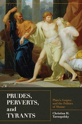 Imagen de archivo de Prudes, Perverts, and Tyrants: Plato's Gorgias and the Politics of Shame a la venta por Chiron Media