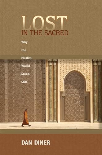 Lost in the Sacred: Why the Muslim World Stood Still