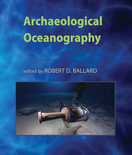 Archaeological Oceanography - Robert D. Ballard