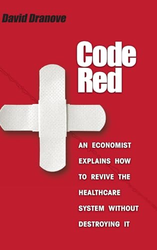 Stock image for Code Red: An Economist Explains How to Revive the Healthcare System without Destroying It for sale by SecondSale