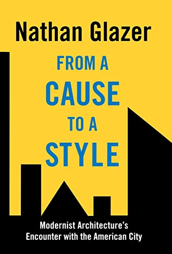 9780691129570: From a Cause to a Style: Modernist Architectures Encounter With the American City
