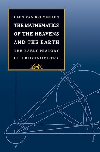 Beispielbild fr The Mathematics of the Heavens and the Earth. the Early History of Trigonometry zum Verkauf von Literary Cat Books