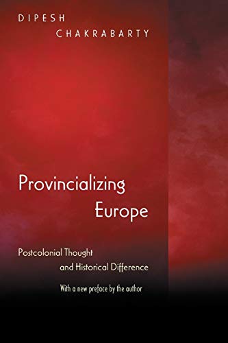 Beispielbild fr Provincializing Europe: Postcolonial Thought and Historical Difference - New Edition (Princeton Studies in Culture/Power/History) zum Verkauf von WorldofBooks