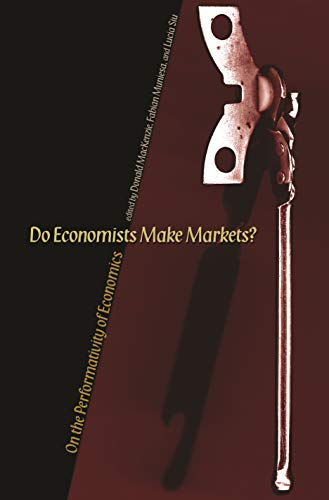 9780691130163: Do Economists Make Markets?: On the Performativity of Economics