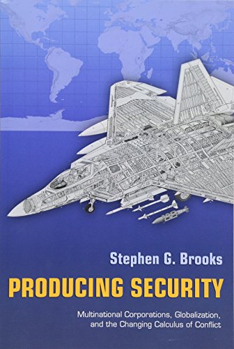 9780691130316: Producing Security: Multinational Corporations, Globalization, and the Changing Calculus of Conflict (Princeton Studies in International History and Politics): 102