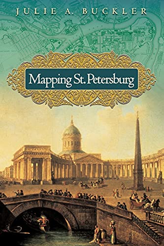 Beispielbild fr Mapping St. Petersburg: Imperial Text and Cityshape zum Verkauf von Wonder Book