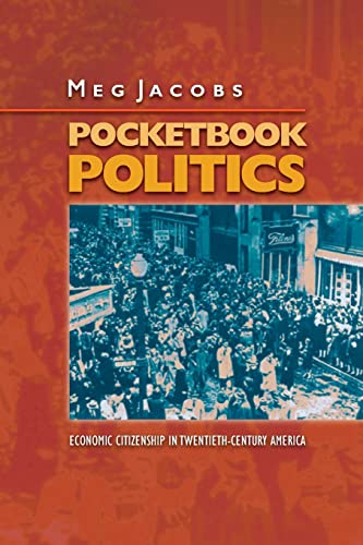 Imagen de archivo de Pocketbook Politics: Economic Citizenship in Twentieth-Century America (Politics and Society in Modern America, 48) a la venta por BooksRun
