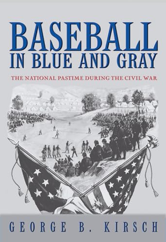 Beispielbild fr Baseball in Blue and Gray: The National Pastime during the Civil War zum Verkauf von BooksRun